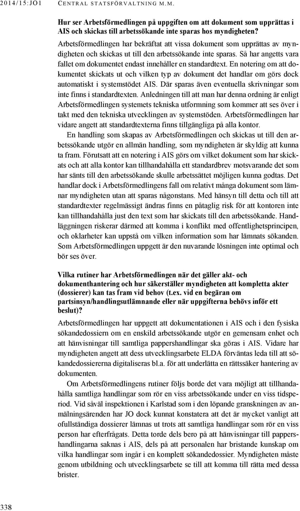 Så har angetts vara fallet om dokumentet endast innehåller en standardtext.