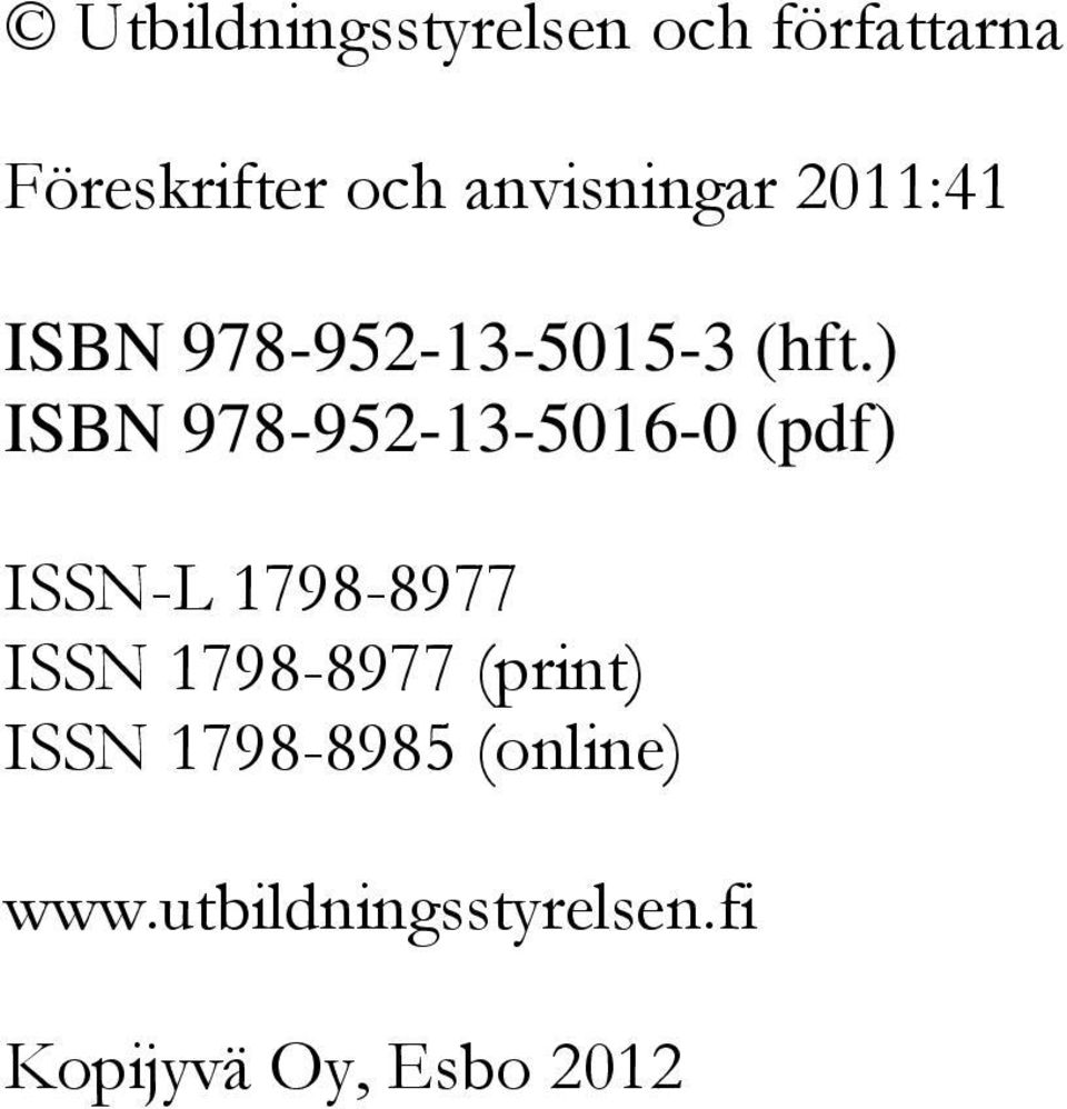 ) ISBN 978-952-13-5016-0 (pdf) ISSN-L 1798-8977 ISSN