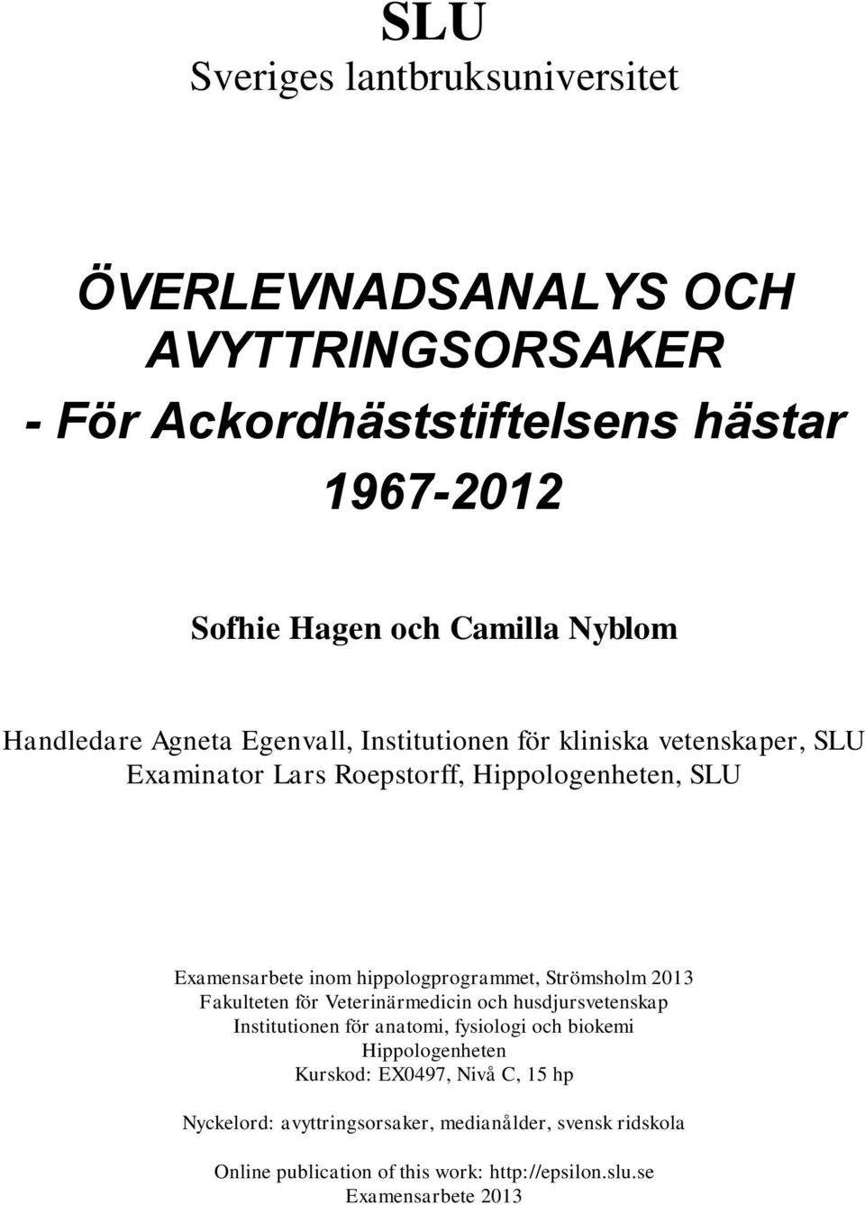 hippologprogrammet, Strömsholm 2013 Fakulteten för Veterinärmedicin och husdjursvetenskap Institutionen för anatomi, fysiologi och biokemi