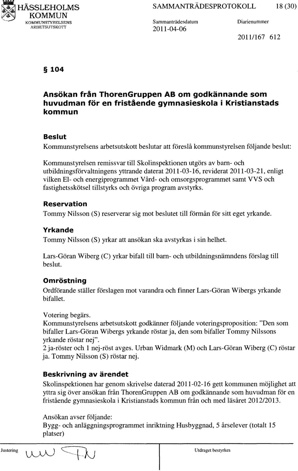 2011-03-16, reviderat 2011-03-21, enligt vilken EI- och energiprogrammet Vård- och omsorgsprogrammet samt VVS och fastighets skötsel tillstyrks och övriga program avstyrks.