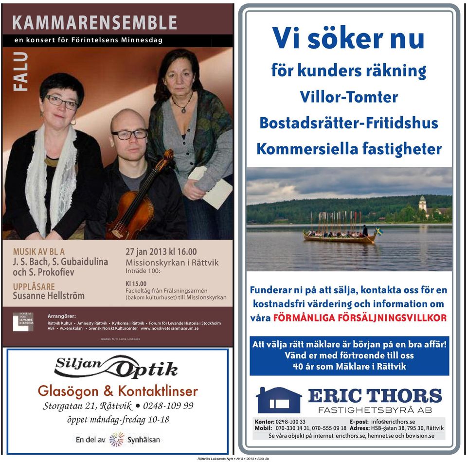 Prokofiev UPPLÄSARE Susanne Hellström Arrangörer: Rättvik Kultur ur Amnesty Rättvik Kyrkorna i Rättvik Forum för Levande Historia i Stockholm ABF Vuxenskolan Svensk Norskt Kulturcenter www.