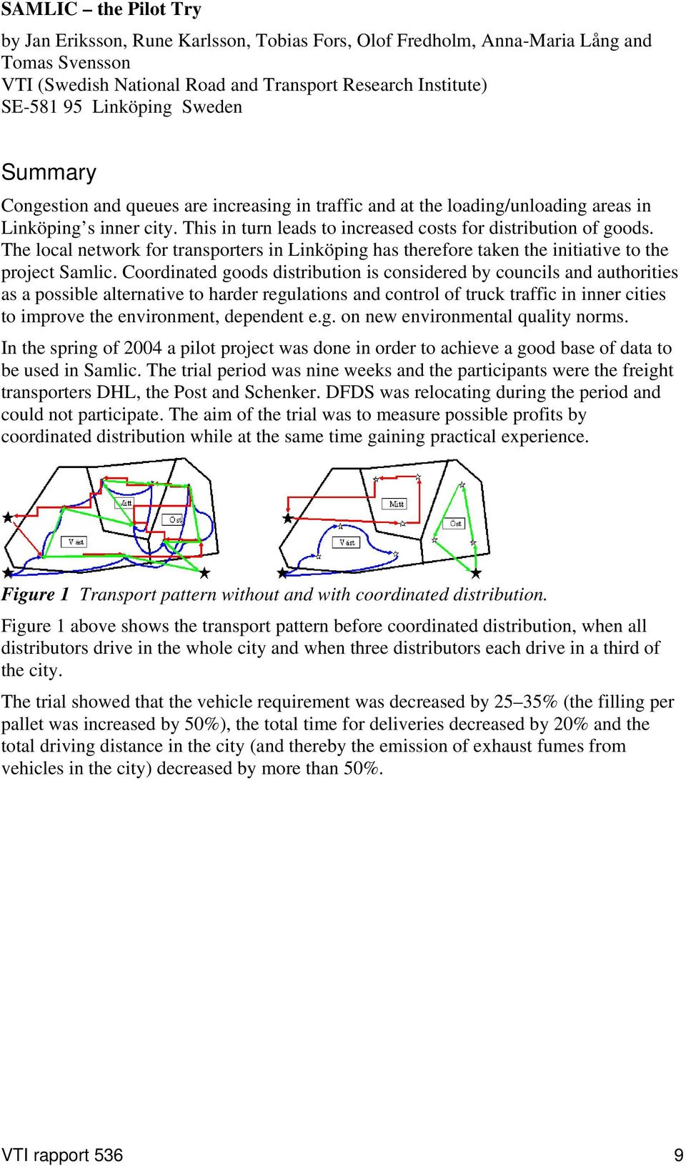 The local network for transporters in Linköping has therefore taken the initiative to the project Samlic.