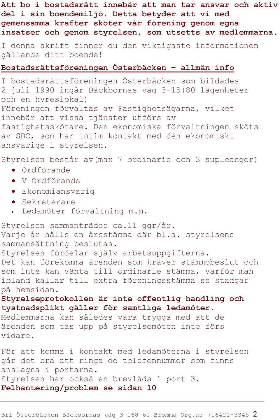 I denna skrift finner du den viktigaste informationen gällande ditt boende!