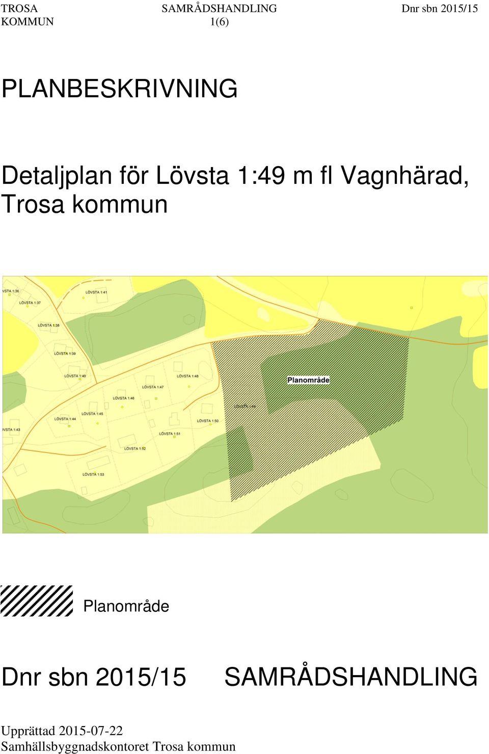 Vagnhärad, Trosa kommun Planområde Dnr sbn 2015/15