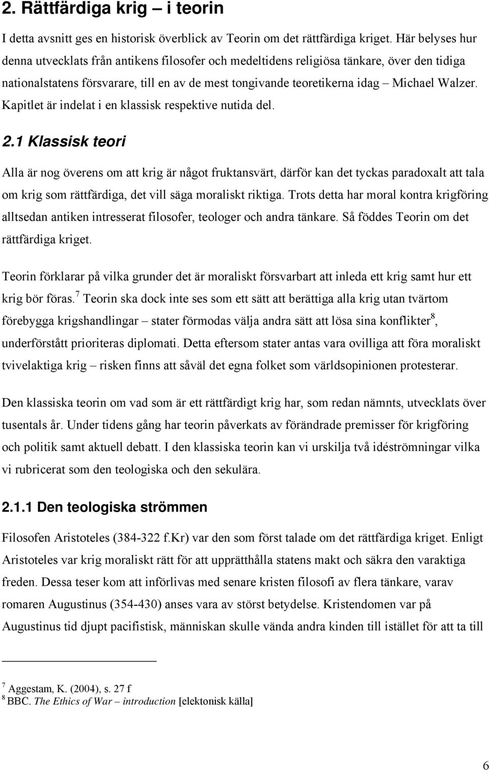 Kapitlet är indelat i en klassisk respektive nutida del. 2.