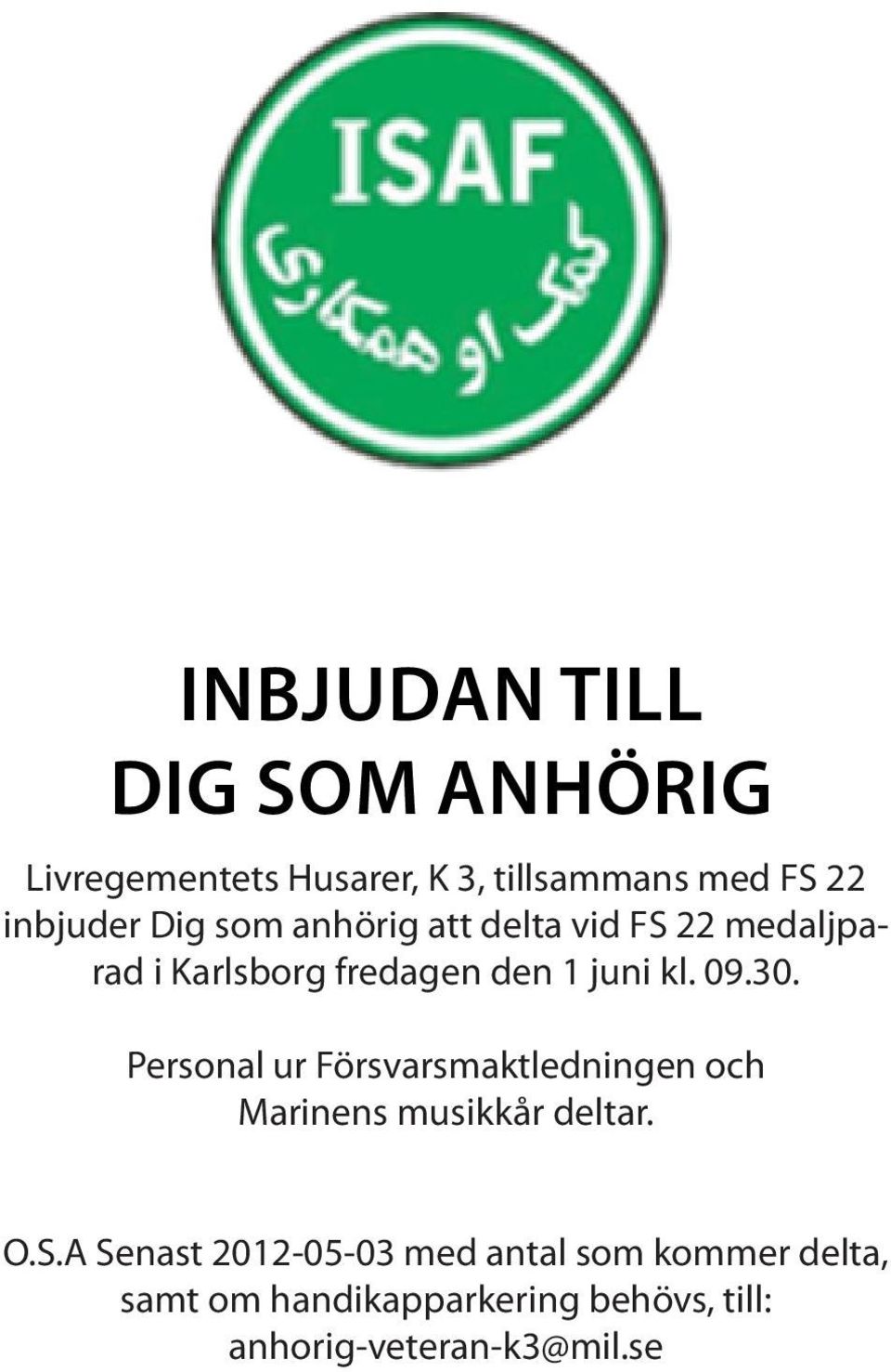 Personal ur Försvarsmaktledningen och Marinens musikkår deltar. O.S.