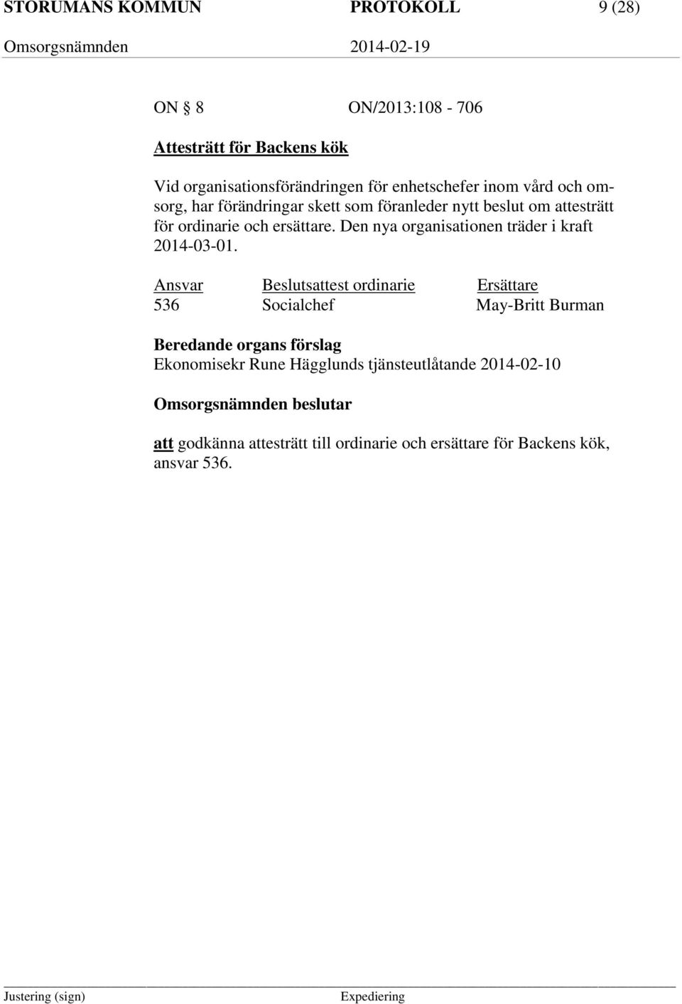 Den nya organisationen träder i kraft 2014-03-01.