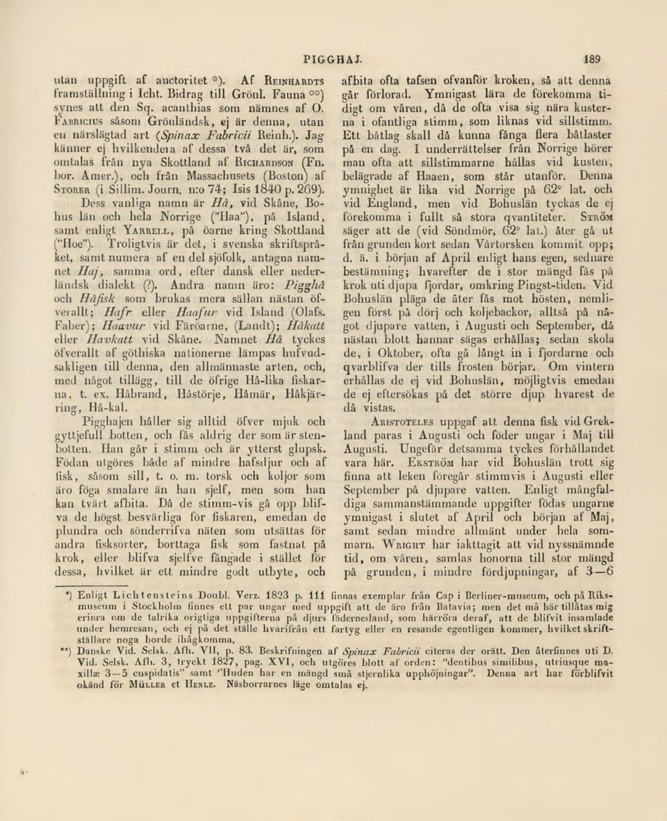 ), och från Massaehusets (Boston) af Storer (i SiHim. Journ. n:o 74; Isis 1840 p. 269).