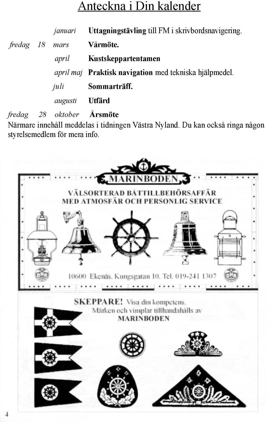 april Kustskeppartentamen april maj Praktisk navigation med tekniska hjälpmedel.