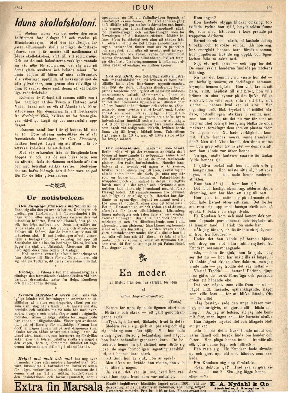 Och att de små kolonisterna verkligen väntade sig ( t t nöje för sommaren, det såg man pä deras glada ansikten och belåtna miner.