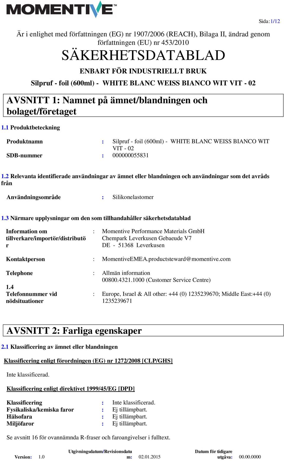 1 Produktbeteckning Produktnamn : Silpruf - foil (600ml) - WHITE BLANC WEISS BIANCO WIT VIT - 02 SDB-nummer : 000000055831 Sida:1/12 1.