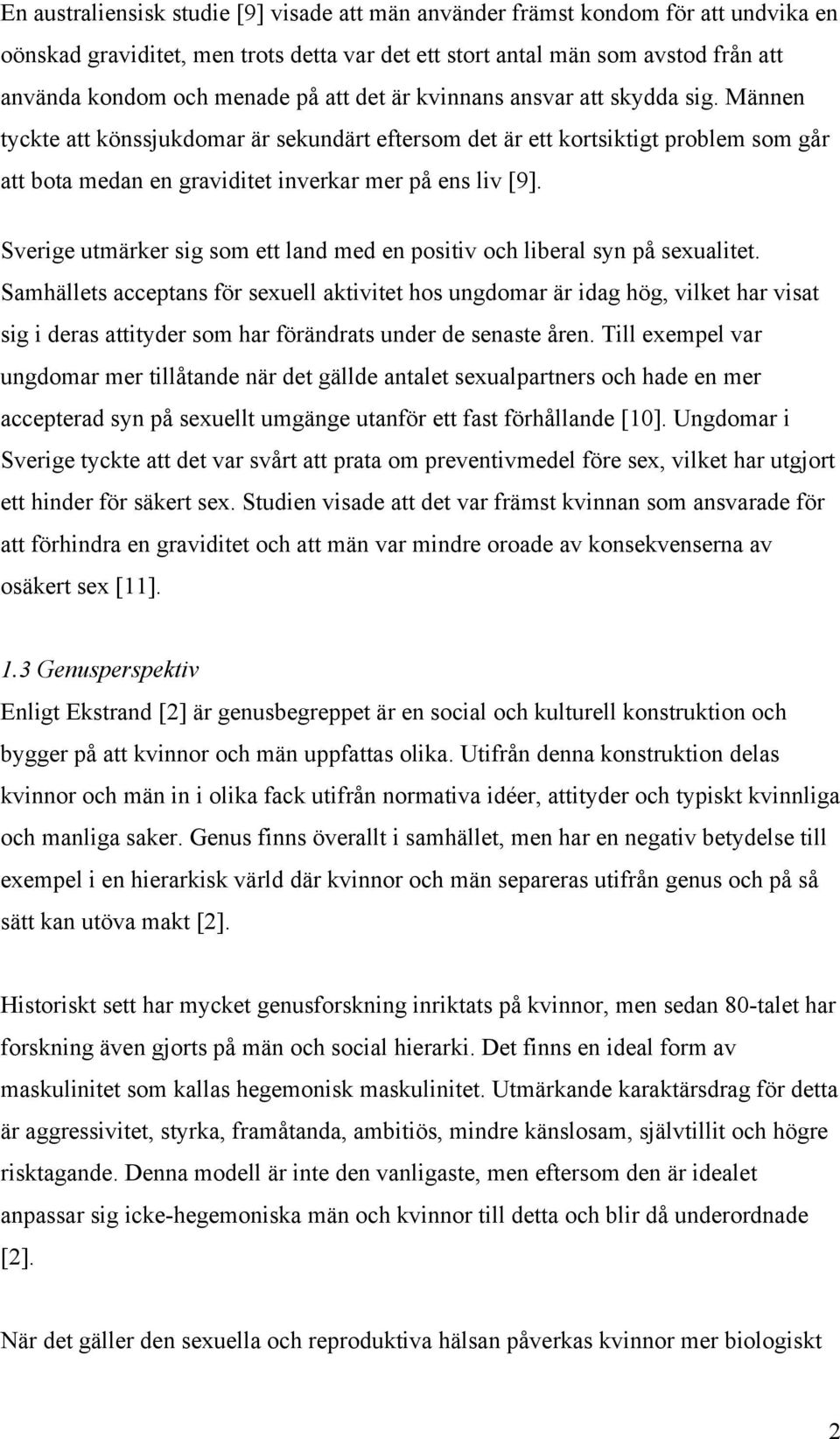 Sverige utmärker sig som ett land med en positiv och liberal syn på sexualitet.