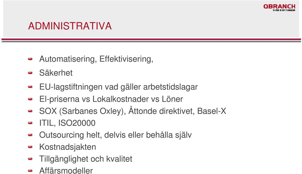 (Sarbanes Oxley), Åttonde direktivet, Basel-X ITIL, ISO20000 Outsourcing