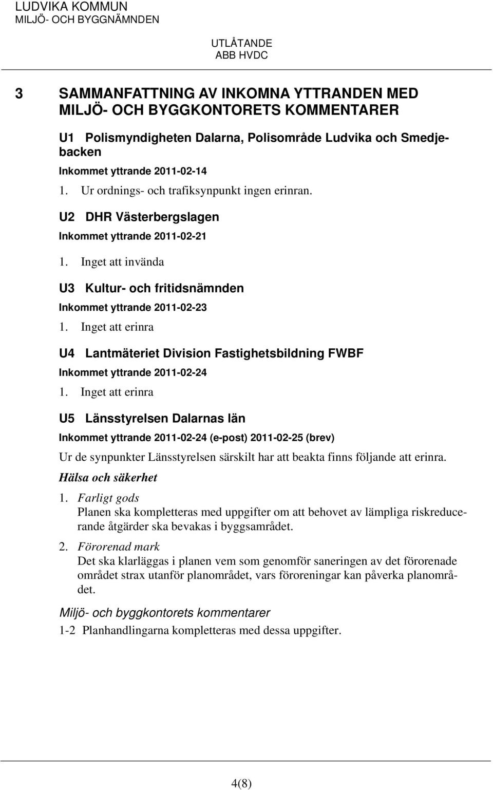 Inget att erinra U4 Lantmäteriet Division Fastighetsbildning FWBF Inkommet yttrande 2011-02-24 1.