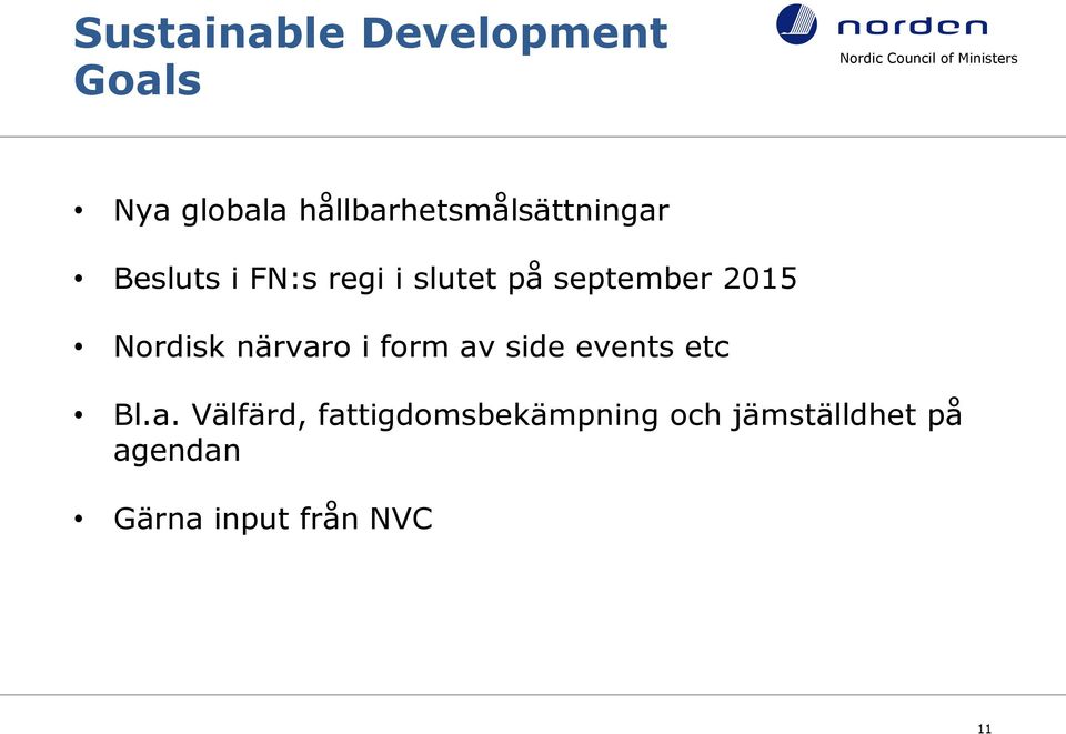 september 2015 Nordisk närvaro i form av side events etc Bl.