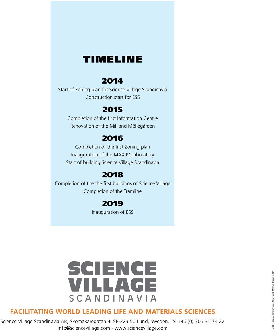 buildings of Science Village Completion of the Tramline 2019 Inauguration of ESS FACILITATING WORLD LEADING LIFE AND MATERIALS SCIENCES Science Village Scandinavia AB,