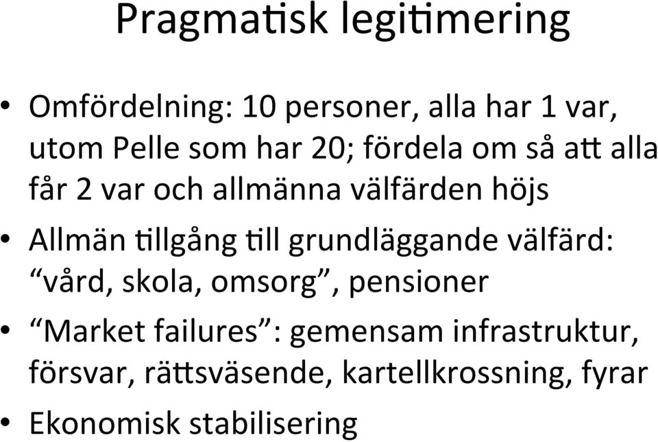 Gll grundläggande välfärd: vård, skola, omsorg, pensioner Market failures :