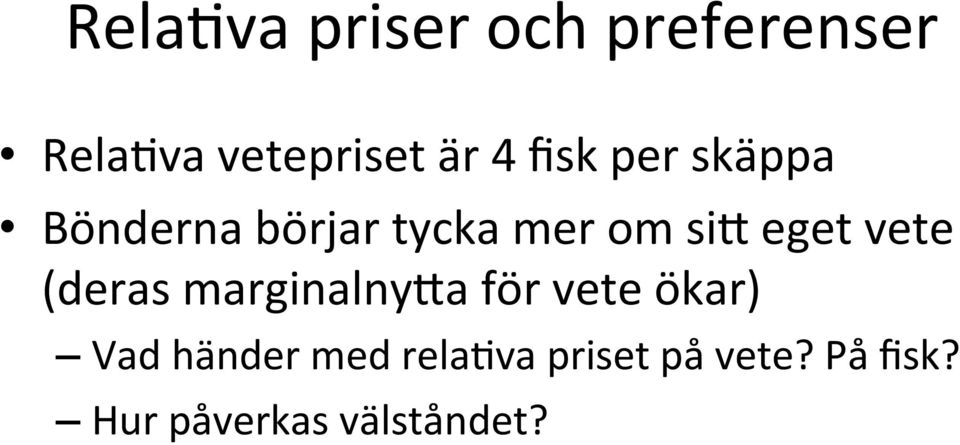 vete (deras marginalny`a för vete ökar) Vad händer med