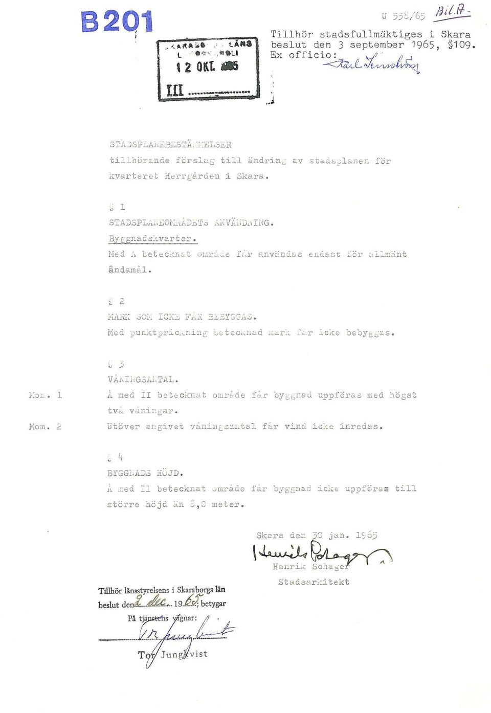 ' bytg!j.bu uppfol'&s lhed.:-töest Utöver s~givet v~nilllz31.. tal f~r vind ic~e inredas. EYGG1.AD.3 "ujd. i\..::ed Il betecknat umrade f::ir byt:t;na6 ic~~c större höjd ;n 3, J meter.