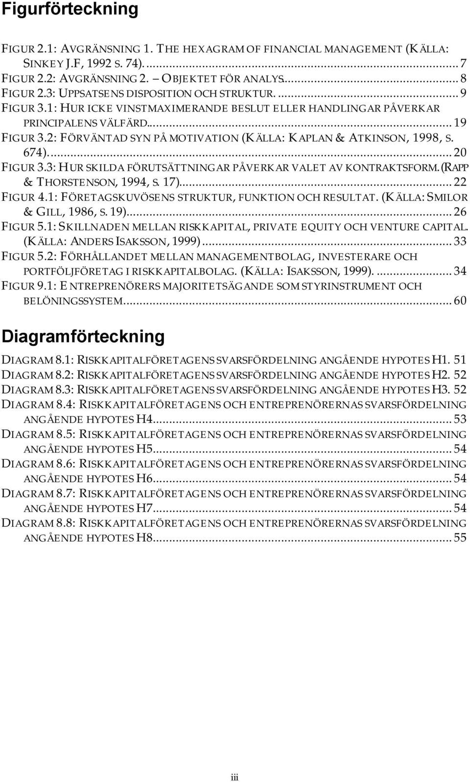 2: FÖRVÄNTAD SYN PÅ MOTIVATION (KÄLLA: KAPLAN & ATKINSON, 1998, S. 674)... 20 FIGUR 3.3: HUR SKILDA FÖRUTSÄTTNINGAR PÅVERKAR VALET AV KONTRAKTSFORM. (RAPP & THORSTENSON, 1994, S. 17)... 22 FIGUR 4.