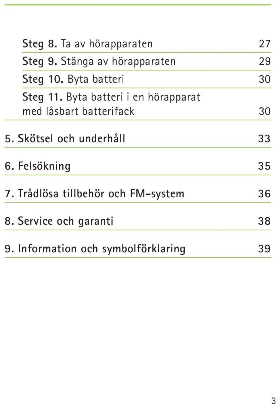 Byta batteri i en hörapparat med låsbart batterifack 30 5.