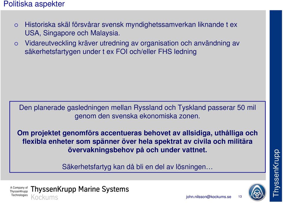 gasledningen mellan Ryssland och Tyskland passerar 50 mil genom den svenska ekonomiska zonen.