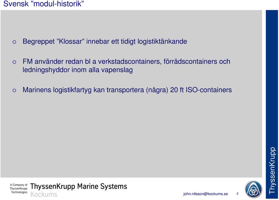 förrådscontainers och ledningshyddor inom alla vapenslag