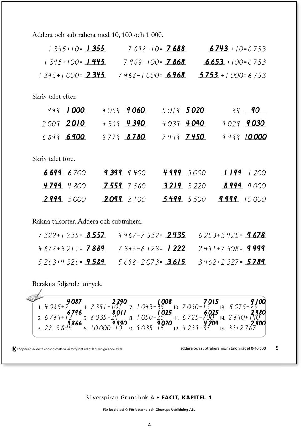 99 9 99 9 999 99 99 9 9 999 9 999 99 99 9 999 Räkna talsorter. Addera och subtrahera.