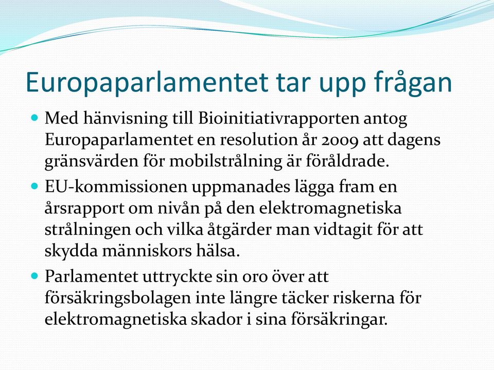 EU-kommissionen uppmanades lägga fram en årsrapport om nivån på den elektromagnetiska strålningen och vilka åtgärder