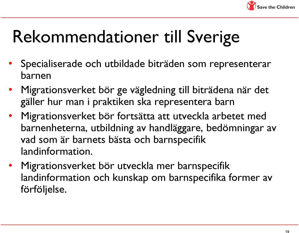 utveckla arbetet med barnenheterna, utbildning av handläggare, bedömningar av vad som är barnets bästa och barnspecifik