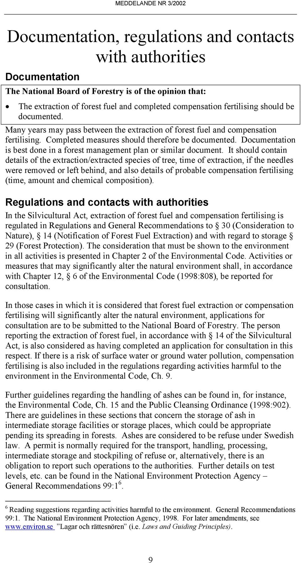 Documentation is best done in a forest management plan or similar document.