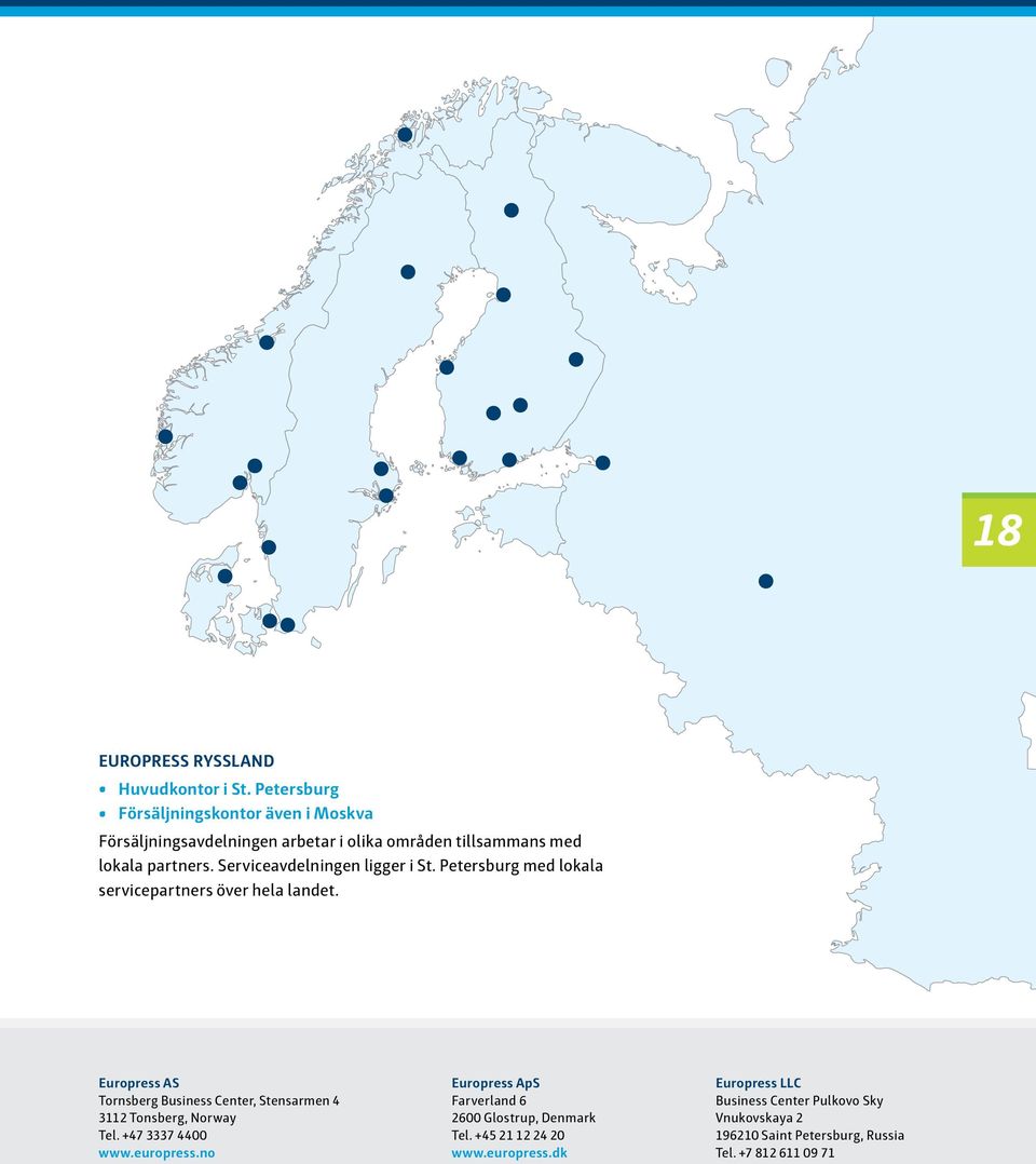 Serviceavdelningen ligger i St. Petersburg med lokala servicepartners över hela landet.