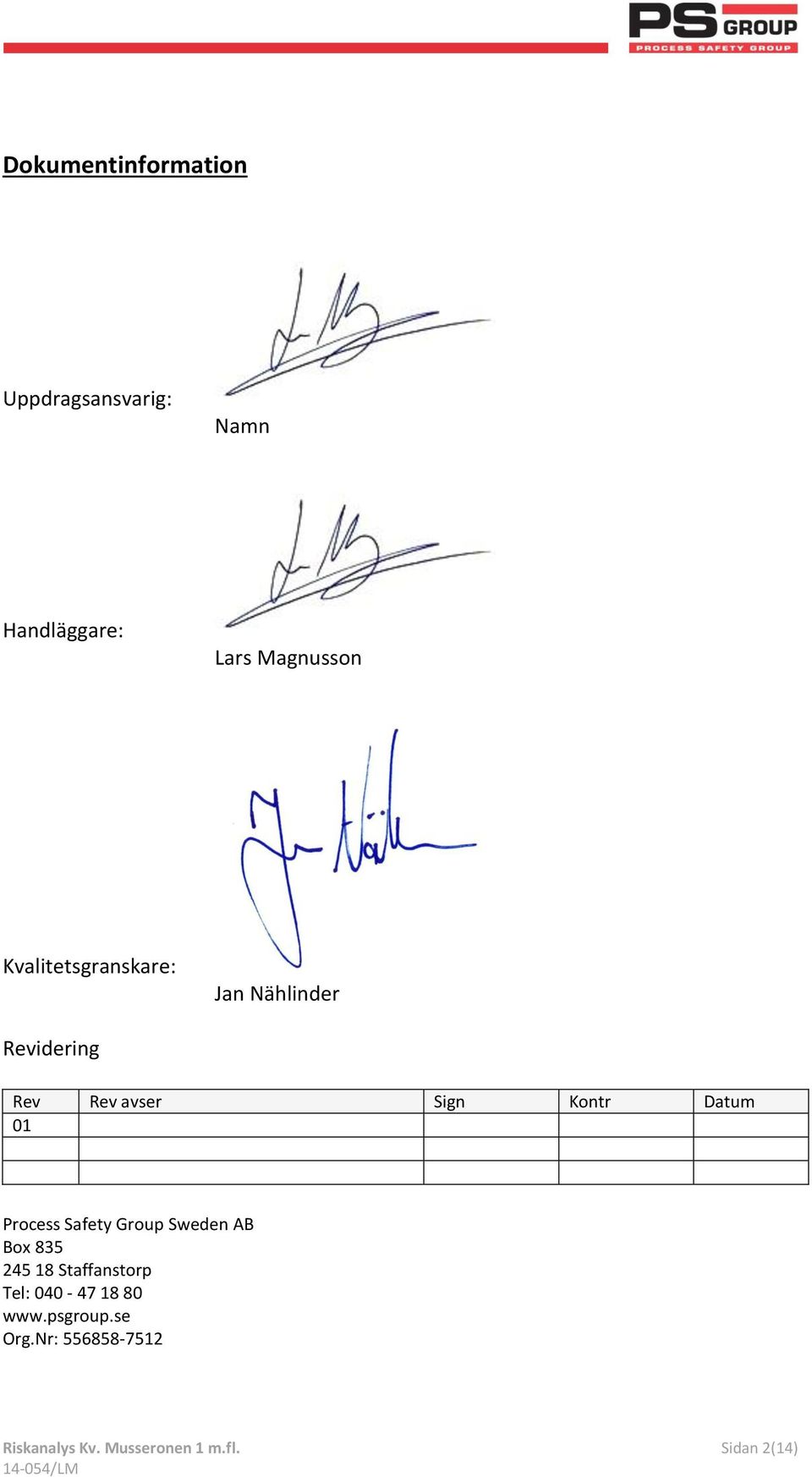 01 Process Safety Group Sweden AB Box 835 245 18 Staffanstorp Tel: 040-47 18