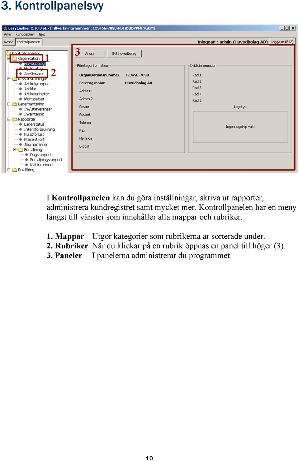 Kontrollpanelen har en meny längst till vänster som innehåller alla mappar och rubriker. 1.
