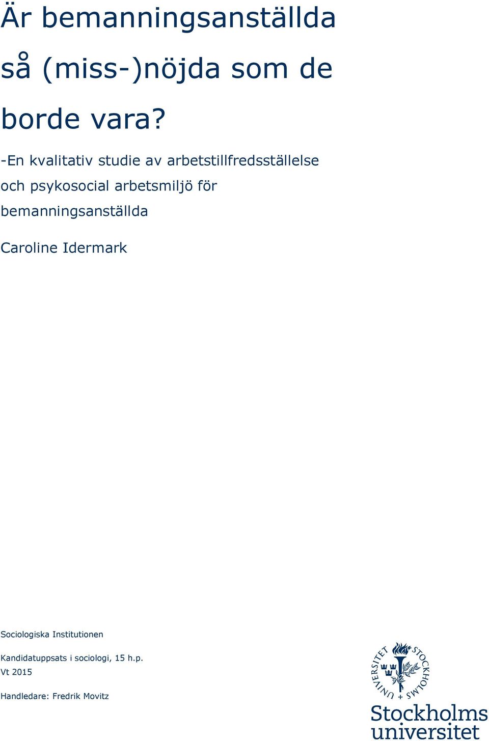 arbetsmiljö för bemanningsanställda Caroline Idermark Sociologiska