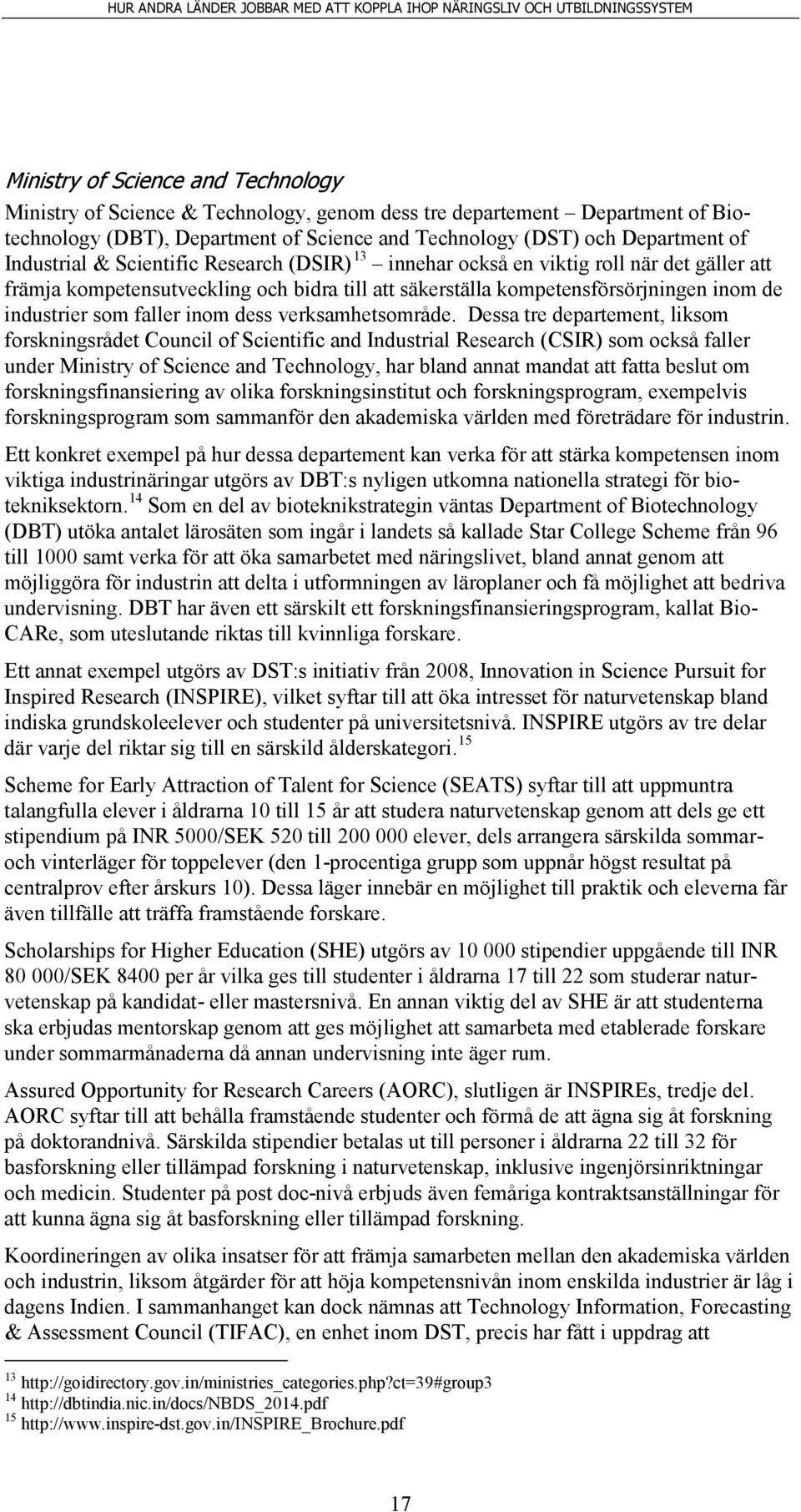 faller inom dess verksamhetsområde.