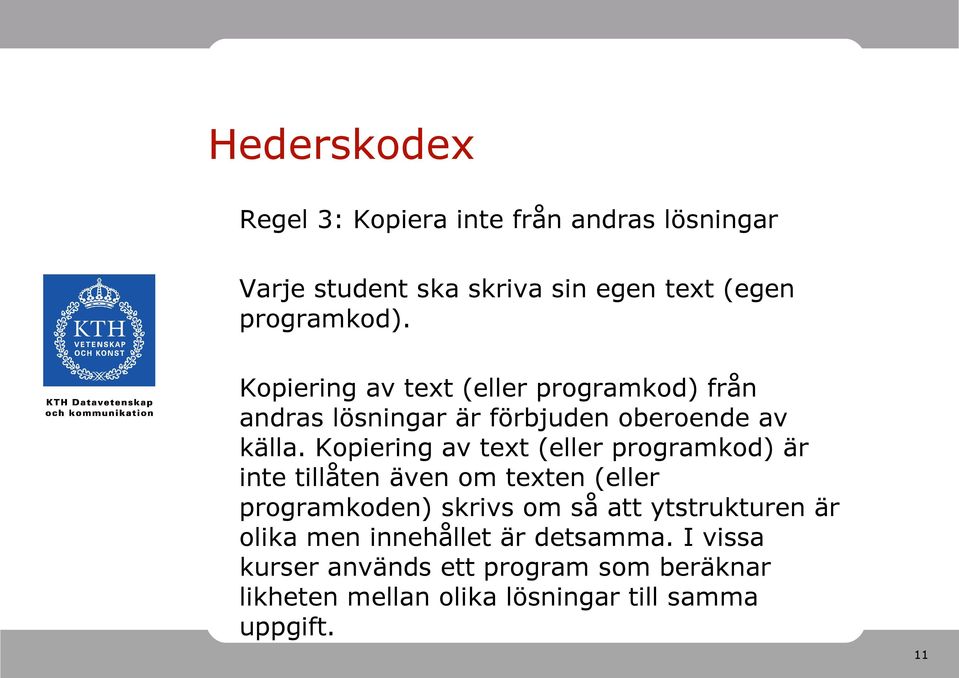 Kopiering av text (eller programkod) är inte tillåten även om texten (eller programkoden) skrivs om så att