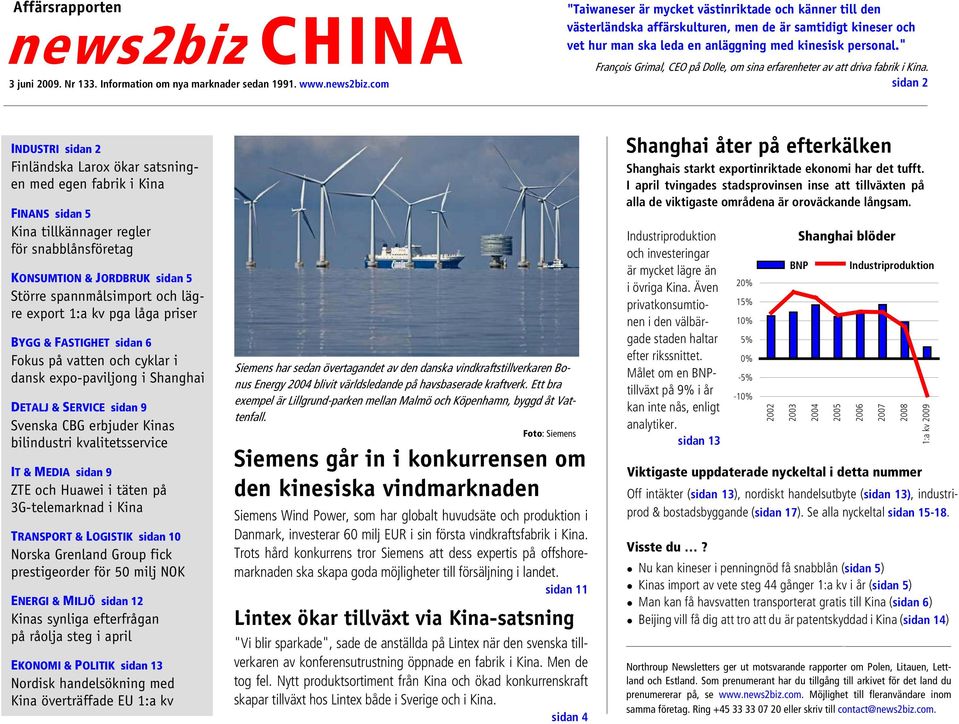 com "Taiwaneser är mycket västinriktade och känner till den västerländska affärskulturen, men de är samtidigt kineser och vet hur man ska leda en anläggning med kinesisk personal.