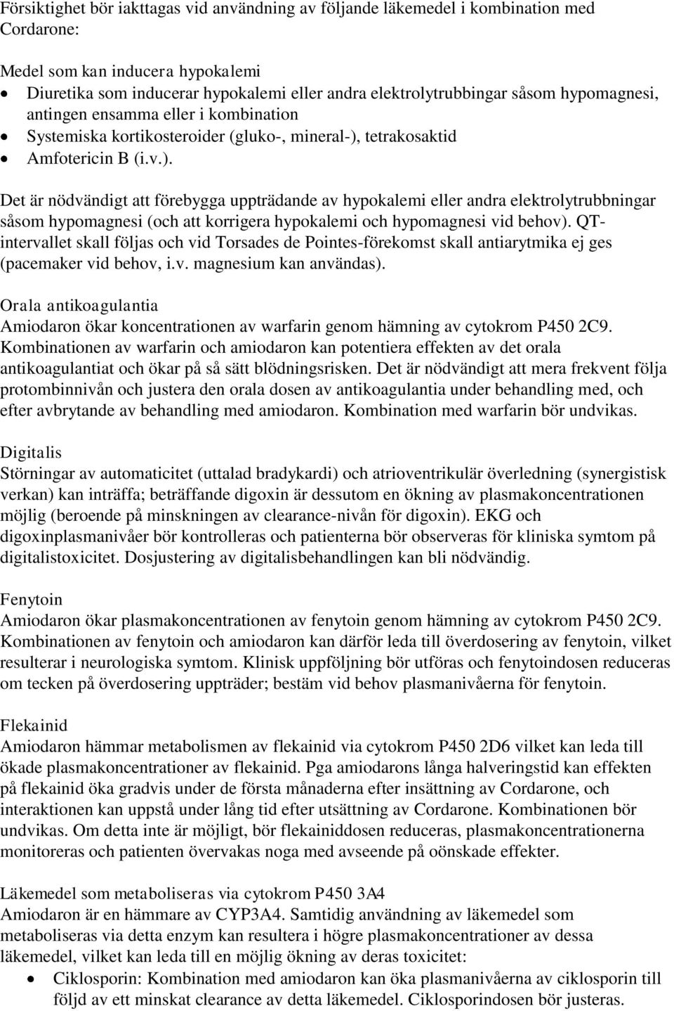 tetrakosaktid Amfotericin B (i.v.).