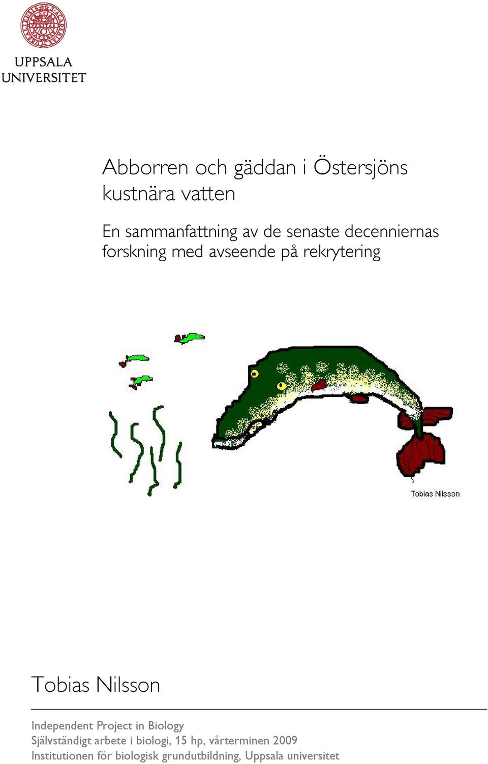 Independent Project in Biology Självständigt arbete i biologi, 15 hp,