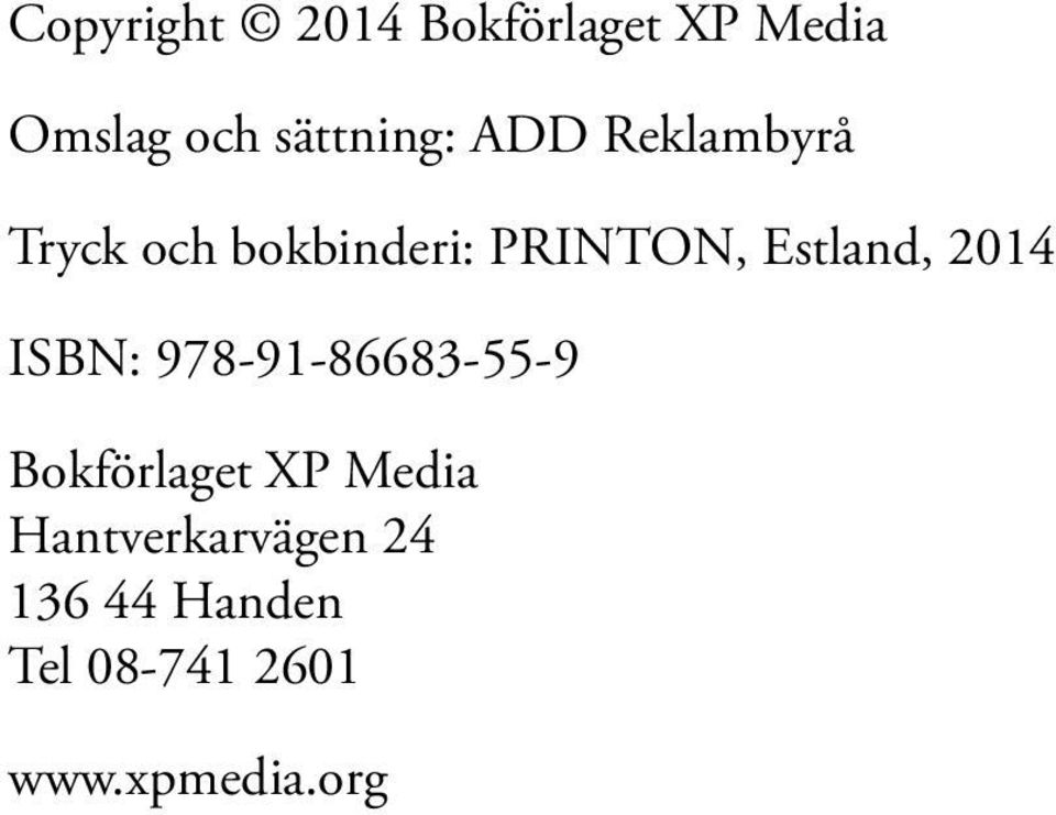 2014 ISBN: 978-91-86683-55-9 Bokförlaget XP Media