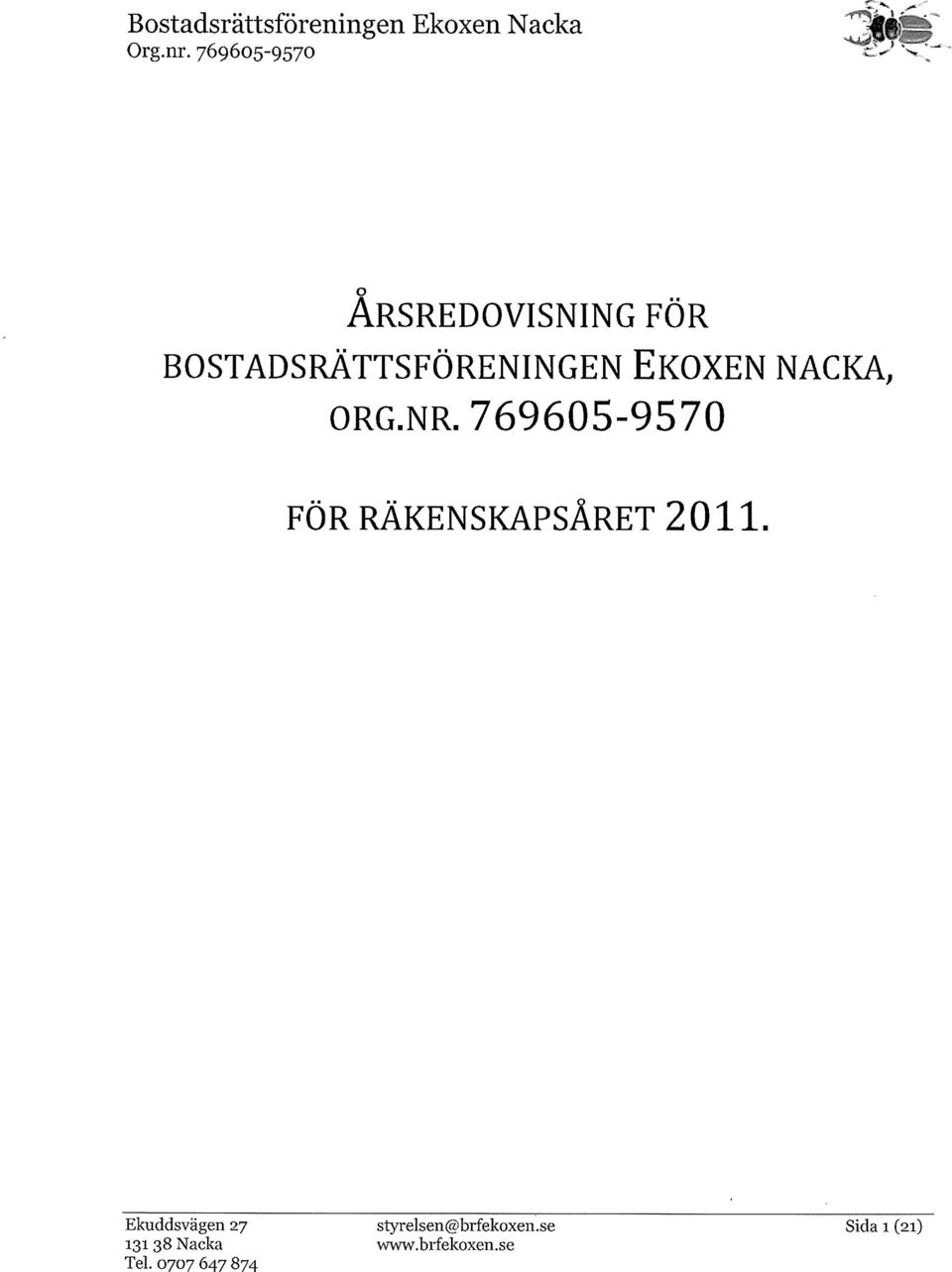 NACKA, ORG.NR. 76965-957 FÖR RÄKENSKAPSÅRET 211.