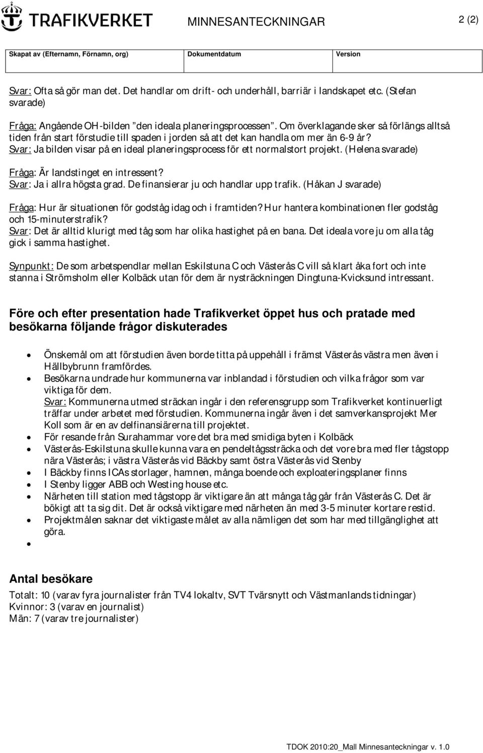 Om överklagande sker så förlängs alltså tiden från start förstudie till spaden i jorden så att det kan handla om mer än 6-9 år?