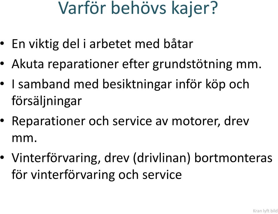 mm. I samband med besiktningar inför köp och försäljningar Reparationer