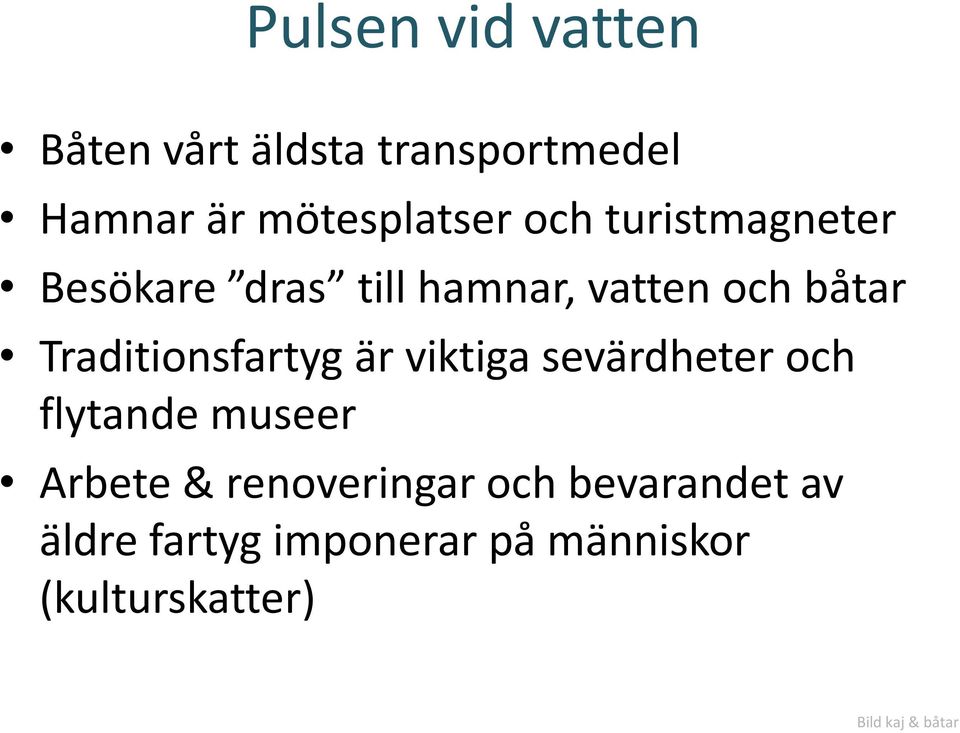 Traditionsfartyg är viktiga sevärdheter och flytande museer Arbete &