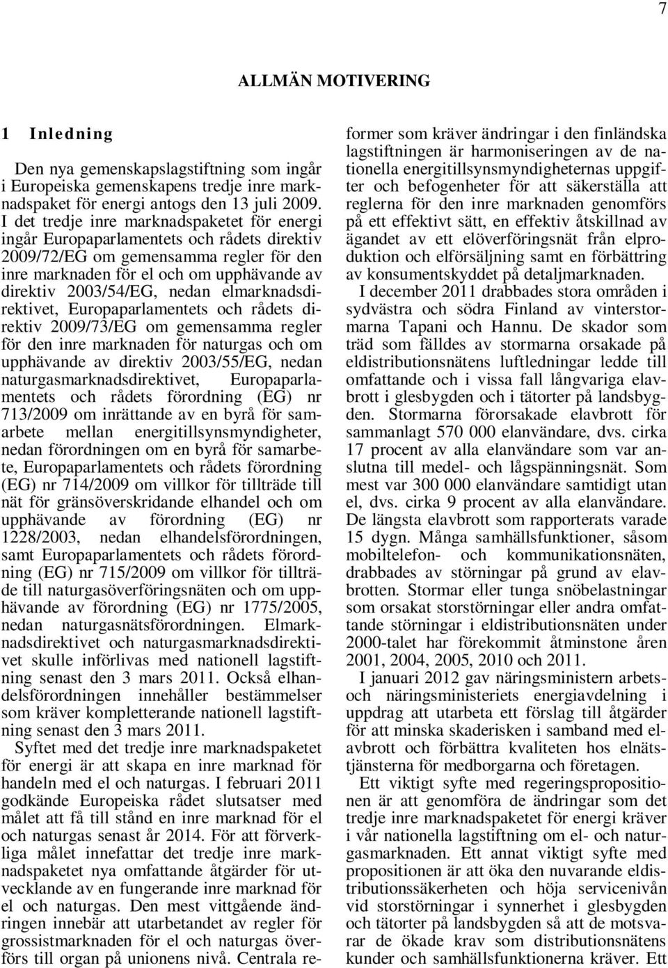 elmarknadsdirektivet, Europaparlamentets och rådets direktiv 2009/73/EG om gemensamma regler för den inre marknaden för naturgas och om upphävande av direktiv 2003/55/EG, nedan