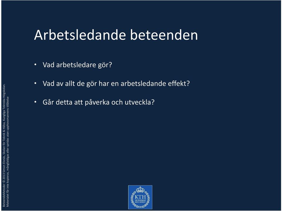 Vad av allt de gör har en