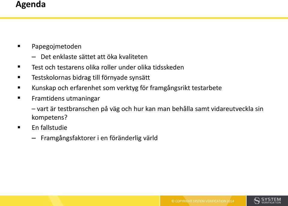 verktyg för framgångsrikt testarbete Framtidens utmaningar vart är testbranschen på väg och hur