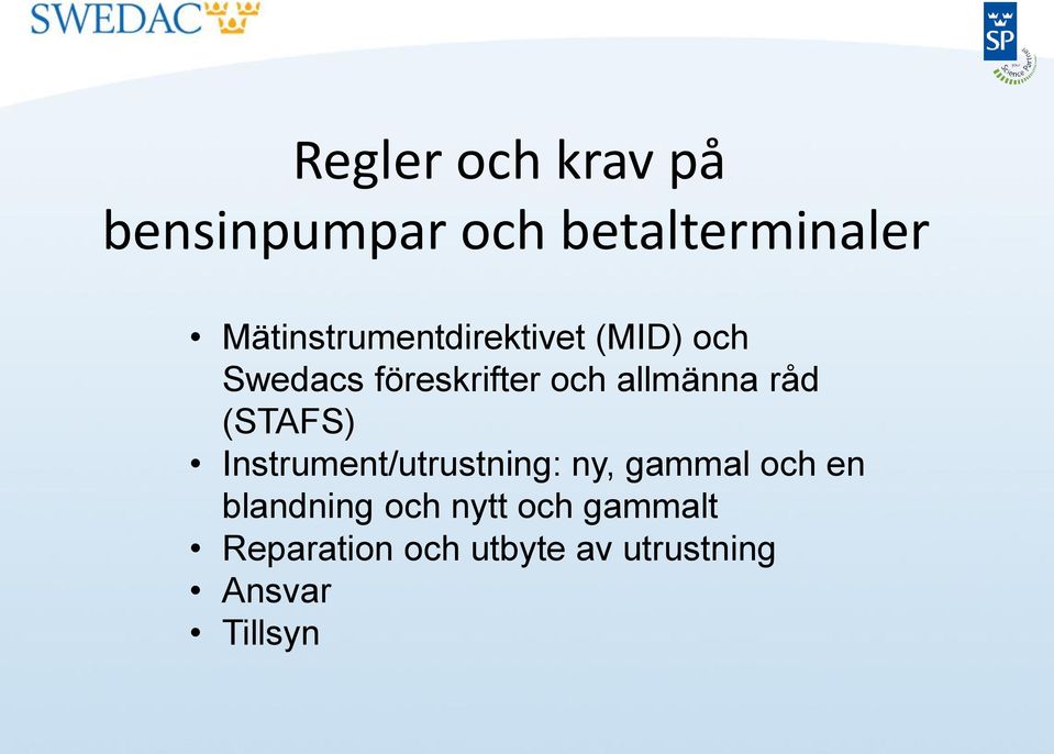 allmänna råd (STAFS) Instrument/utrustning: ny, gammal och en