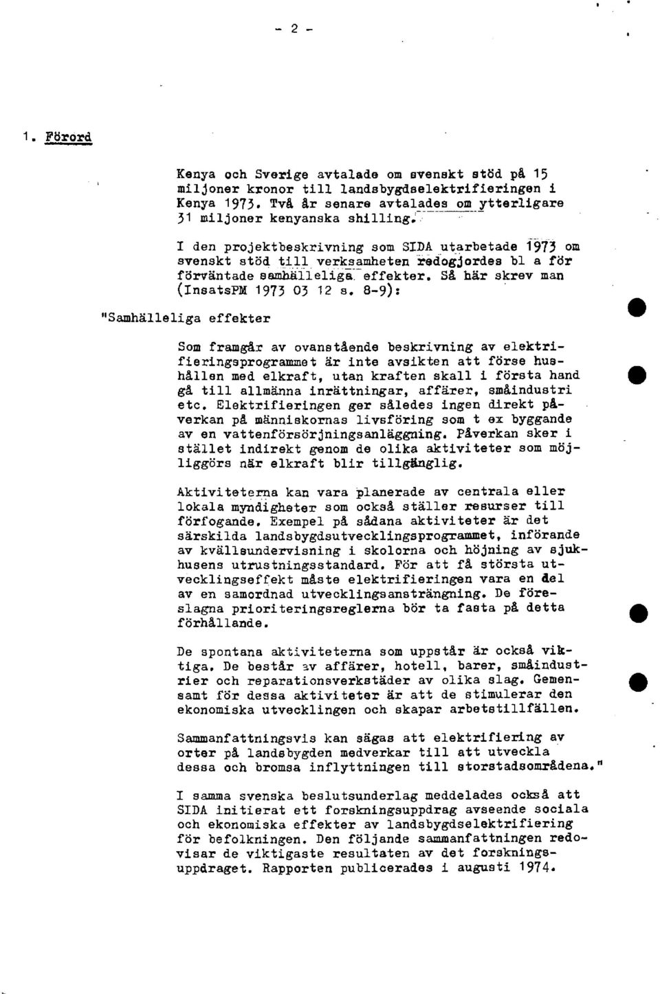 förväntade samhälleliga.eefekter. (InsatsPM 1973 5 12 5.